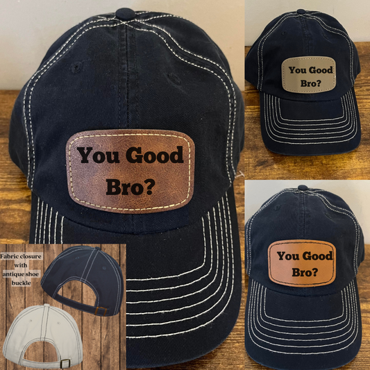 Baseball Hat- You Good Bro?